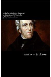 Andrew Jackson's Inaugural Addresses and First State of the Union address
