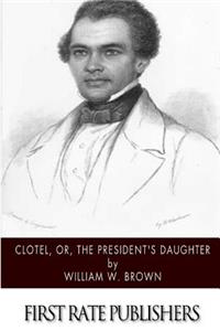 Clotel, or, The President's Daughter