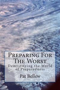 Preparing for the Worst: Demystifying the World of Preparedness