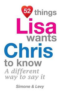 52 Things Lisa Wants Chris To Know