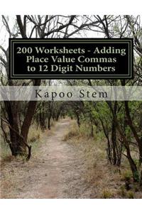 200 Worksheets - Adding Place Value Commas to 12 Digit Numbers