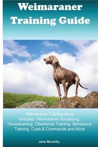 Weimaraner Training Guide Weimaraner Training Book Includes