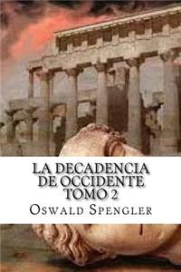 La Decadencia De Occidente Tomo 2