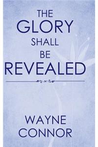 Glory Shall Be Revealed