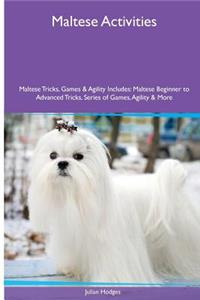 Maltese Activities Maltese Tricks, Games & Agility. Includes: Maltese Beginner to Advanced Tricks, Series of Games, Agility and More