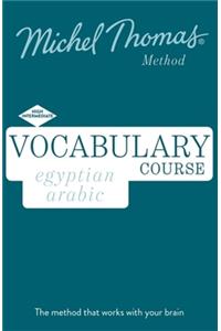 Egyptian Arabic Vocabulary Course New Edition (Learn Arabic with the Michel Thomas Method)
