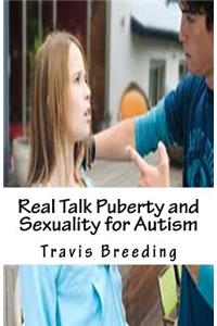 Real Talk Puberty and Sexuality for Autism
