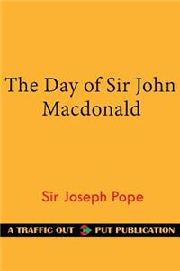 The Day of Sir John MacDonald