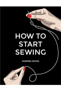 How to Start Sewing