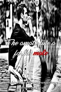 Ti Ho Amato Fino a Farmi Male