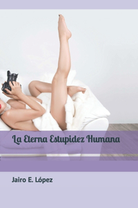 Eterna Estupidez Humana