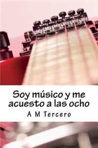 Soy M�sico Y Me Acuesto a Las Ocho