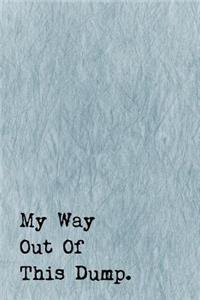 Just A Few Words Journal - My Way Out Of This Dump (Denim-Black)