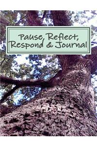 Pause, Reflect, Respond & Journal