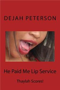 He Paid Me Lip Service