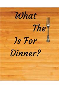 What the Fork Is For Dinner?: Blank Recipe Notebook wood cuting board