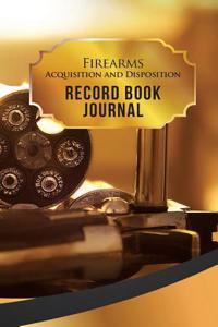 Firearms Acquisition and Disposition Record Book Journal: 50 Pages, 5.5" X 8.5" S&w Revolver