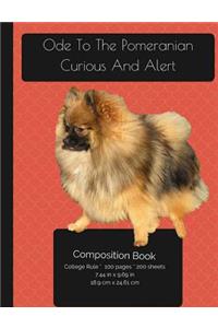 Ode To The Pomeranian - Curious And Alert - Composition Notebook
