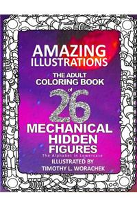 Amazing Illustrations-Mechanical Hidden Figures: An Adult Coloring Book Hiding the Alphabet in Lower Case