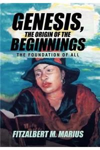 Genesis, the Origin of the Beginnings