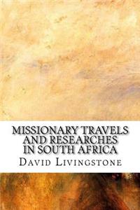 Missionary Travels and Researches in South Africa