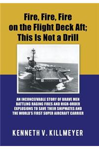 Fire, Fire, Fire on the Flight Deck Aft; This Is Not a Drill
