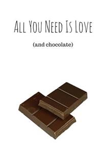 All You Need Is Love (And Chocolate) (Notebook)