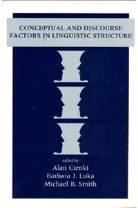 Conceptual and Discourse Factors in Linguistic Structure