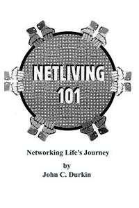 Netliving 101: Networking Life's Journey