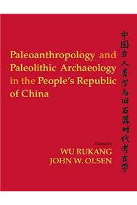 Paleoanthropology and Paleolithic Archaeology in the People's Republic of China