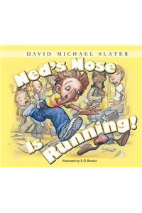Ned's Nose Is Running!