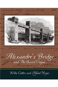 Alexander's Bridge and The Barrel Organ