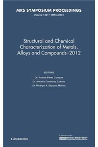 Structural and Chemical Characterization of Metals, Alloys and Compounds–2012: Volume 1481