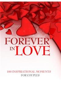 Forever in Love: 100 Inspirational Moments for Couples