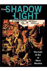 From Shadow to Light: The Life & Art of Mort Meskin