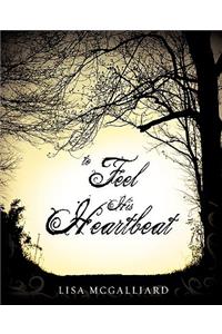 To Feel His heartbeat