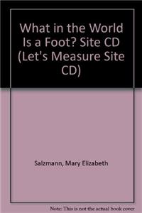 What in the World Is a Foot? Site CD