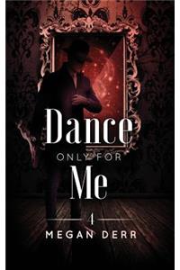 Dance Only for Me