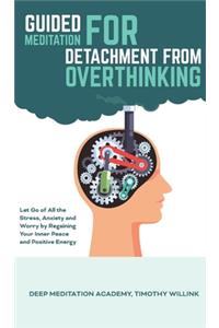Guided Meditation for Detachment from Overthinking
