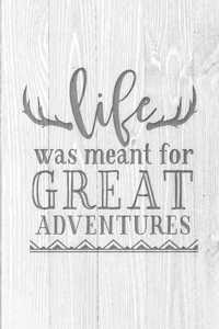 Life Was Meant For Great Adventures
