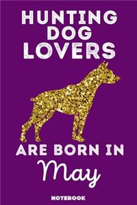 Hunting Dog Lovers Are Born In May