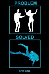 Problem Solved Dive Log