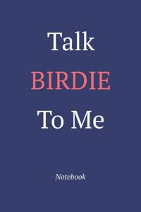 Talk Birdie To Me