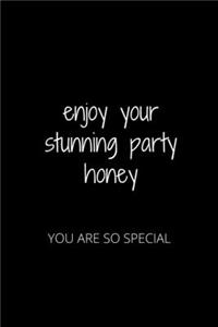Enjoy Your Stunning Party Honey