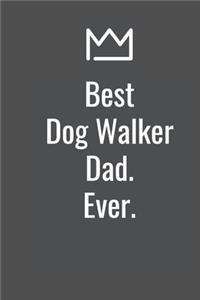Best Dog Walker Dad. Ever.