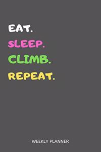 Eat Sleep Climb Repeat Weekly Planner