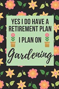 Yes I Do Have A Retirement Plan, I Plan On Gardening
