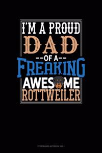 I Am A Proud Dad Of A Freaking Awesome Rottweiler
