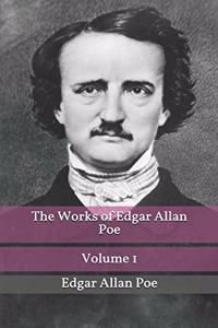 The Works of Edgar Allan Poe Volume 1