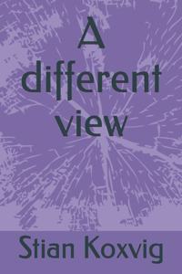 A different view